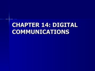 CHAPTER 14: DIGITAL COMMUNICATIONS 