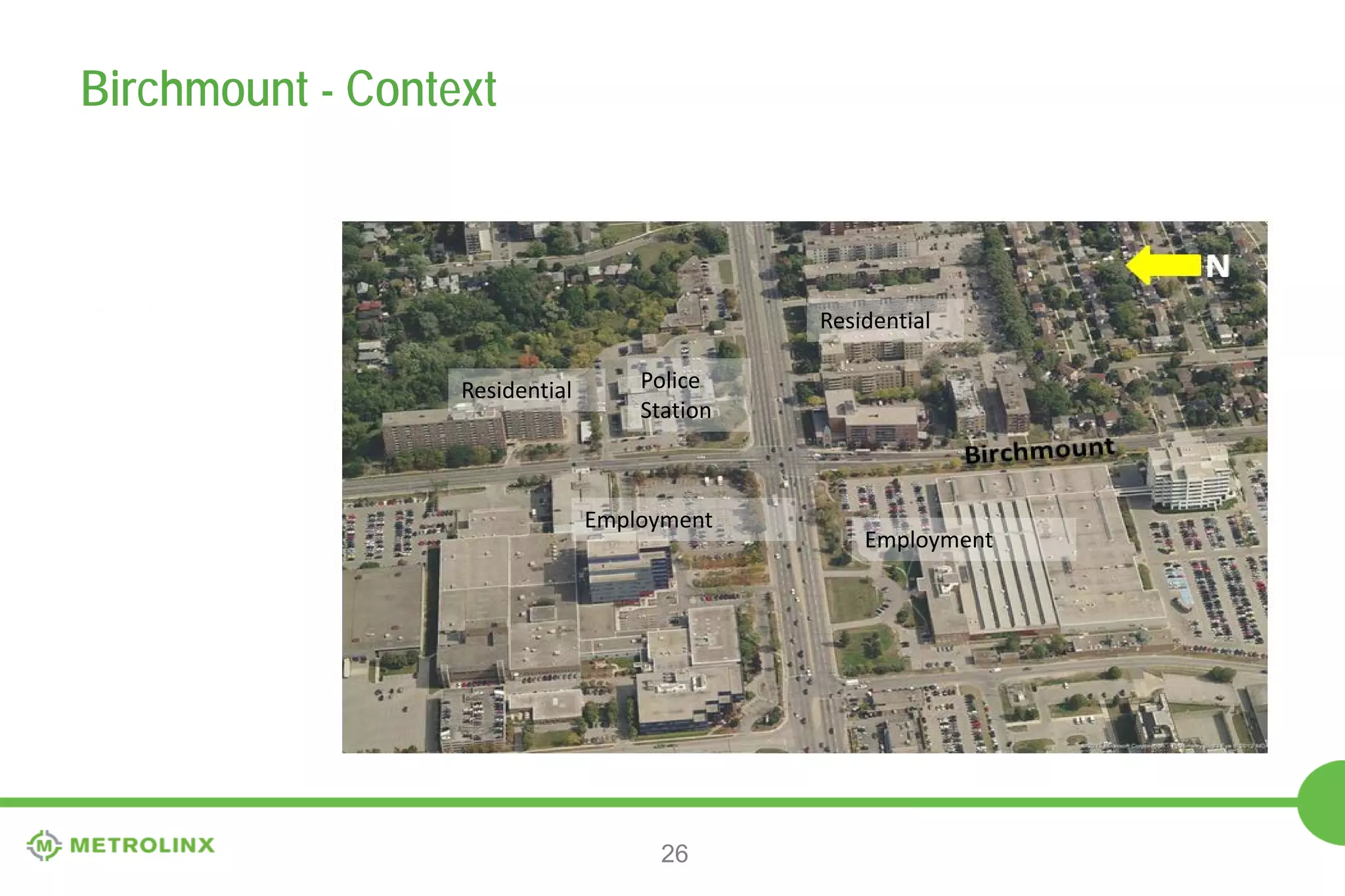 Birchmount - Context

Residential
Residential

Police
Station

Employment

26

Employment

 