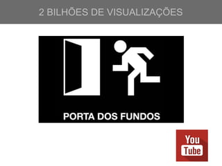 2 BILHÕES DE VISUALIZAÇÕES
 