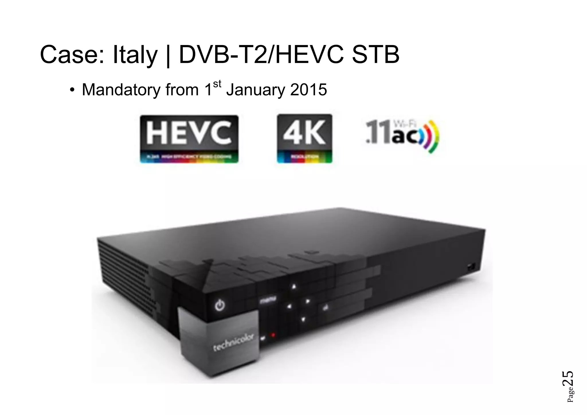 Page25
Case: Italy | DVB-T2/HEVC STB
• Mandatory from 1st
January 2015
 