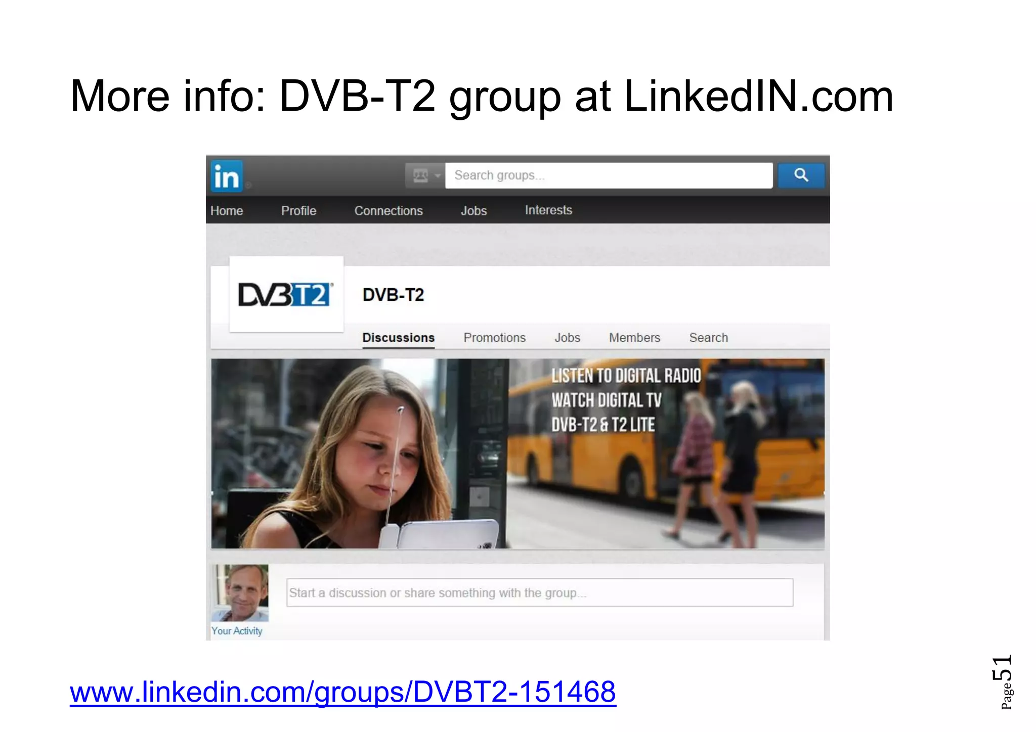 Page51
More info: DVB-T2 group at LinkedIN.com
www.linkedin.com/groups/DVBT2-151468
 