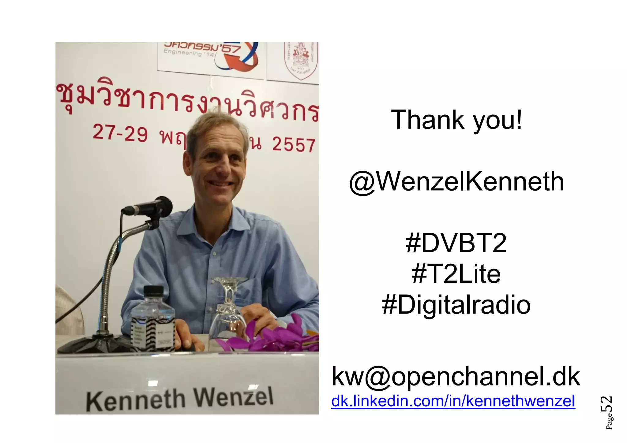 Page52
Thank you!
@WenzelKenneth
#DVBT2
#T2Lite
#Digitalradio
#DAB
kw@openchannel.dk
dk.linkedin.com/in/kennethwenzel
 