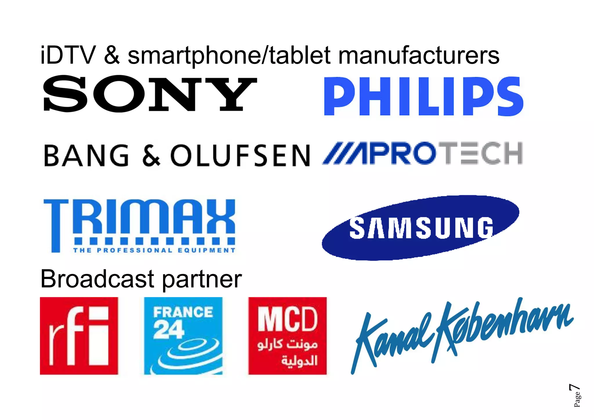 Page7
iDTV & smartphone/tablet manufacturers
Broadcast partner
 