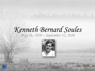 Kenneth Bernard Soules May 16, 1929 – September 12, 2010  
