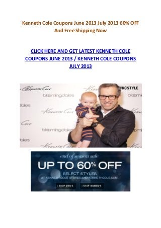 Kenneth Cole Coupons June 2013 July 2013 60% OFF
And Free Shipping Now
CLICK HERE AND GET LATEST KENNETH COLE
COUPONS JUNE 2013 / KENNETH COLE COUPONS
JULY 2013
 
