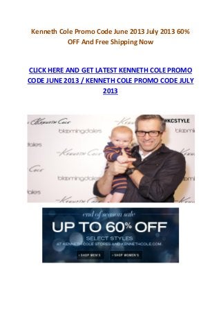 Kenneth Cole Promo Code June 2013 July 2013 60%
OFF And Free Shipping Now
CLICK HERE AND GET LATEST KENNETH COLE PROMO
CODE JUNE 2013 / KENNETH COLE PROMO CODE JULY
2013
 