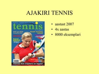 AJAKIRI TENNIS aastast 2007 4x aastas 8000 eksemplari 