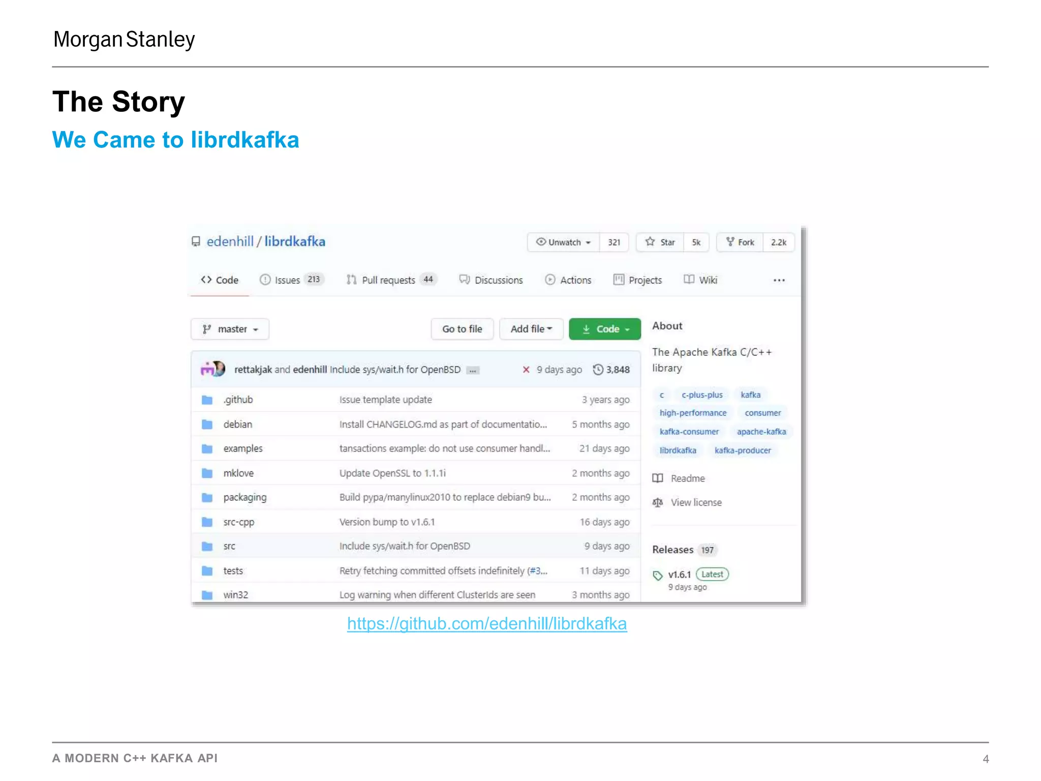 A MODERN C++ KAFKA API 4
We Came to librdkafka
The Story
https://github.com/edenhill/librdkafka
 