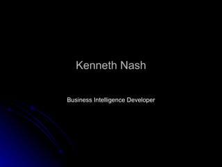 Kenneth Nash Business Intelligence Developer 