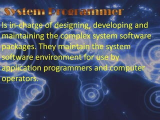 Communication SoftwareIncludes programs that access software data and transmit data to a remote location.Project Management SoftwarePrograms which are used to plan, schedule and control the people, costs and resources required to complete a project on time.