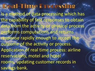 Summarizing and ReportingIn this operation,  a collection of data is condense and certain conclusion from the data are presented in a meaningful format.	MergingThis operation takes two or more sets of data, all sets having been sorted by the same key, and puts them together to form a singled set of data.