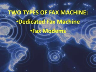 Fax MachinesAlso known as Facsimile Transmission Machine scans an images and sends it as electronic signals over telephone lines to a receiving fax machine, which re-creates the image on a paper. (Facsimile means “an exact copy”)