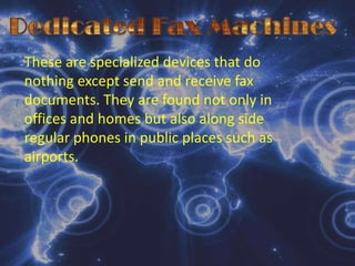 TWO TYPES OF FAX MACHINE:Dedicated Fax Machine