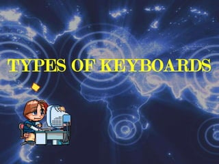 TYPESOF KEYBOARDS