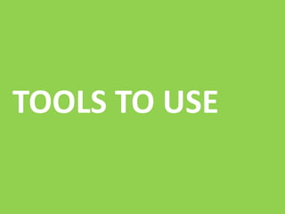 TOOLS TO USE
 