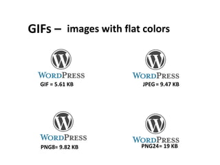 Transparent images with flat colors
GIF = 19.9 KB JPEG = XXX
PNG8= 16.4 KB PNG24 = 41.2 KB
PNG8 –
 