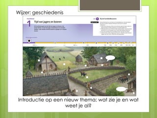 Introductie op een nieuw thema; wat zie je en wat
weet je al?
Wijzer: geschiedenis
 
