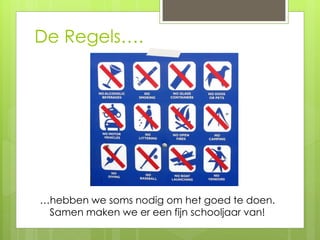 De Regels….
…hebben we soms nodig om het goed te doen.
Samen maken we er een fijn schooljaar van!
 