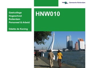 HNW010 Gastcollege  Hogeschool Rotterdam Personeel & Arbeid Odette de Koning 