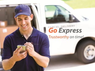 Go Express
Trustworthy on time!
 