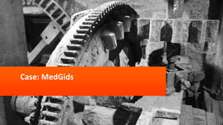Case: MedGids
 