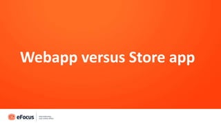 Webapp versus Store app
 