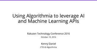Using Algorithmia to leverage AI and Machine Learning APIs | PPT