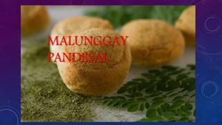 MALUNGGAY
PANDESAL
 