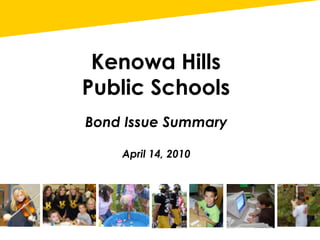 Kenowa Hills Public Schools Bond Issue Summary April 14, 2010 