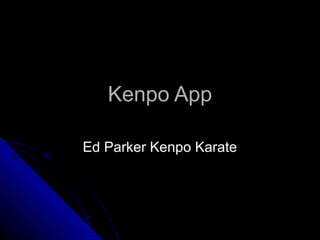 Kenpo App

Ed Parker Kenpo Karate
 