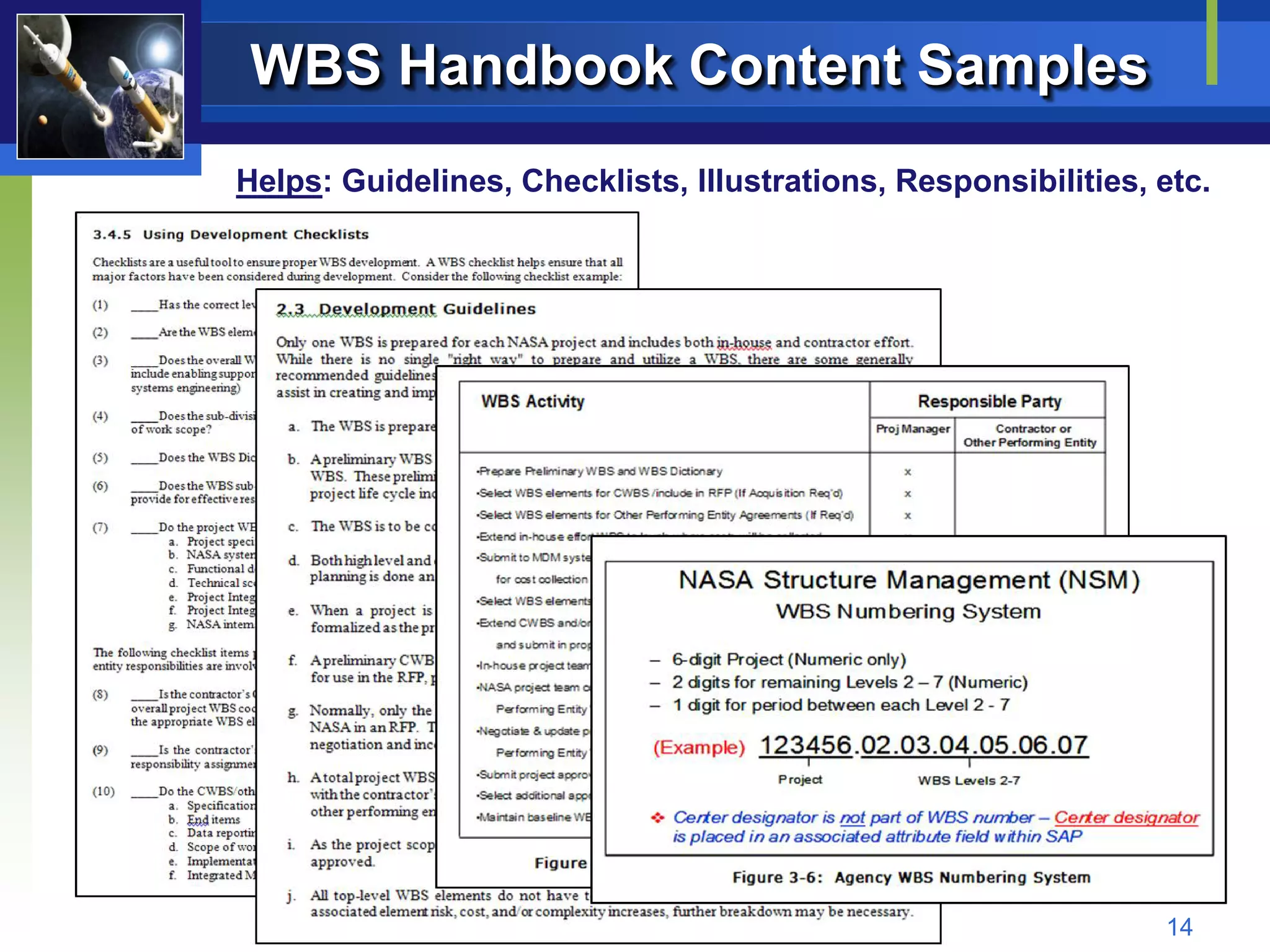 WBS Handbook Content Samples
Helps: Guidelines, Checklists, Illustrations, Responsibilities, etc.




                                                                14
 