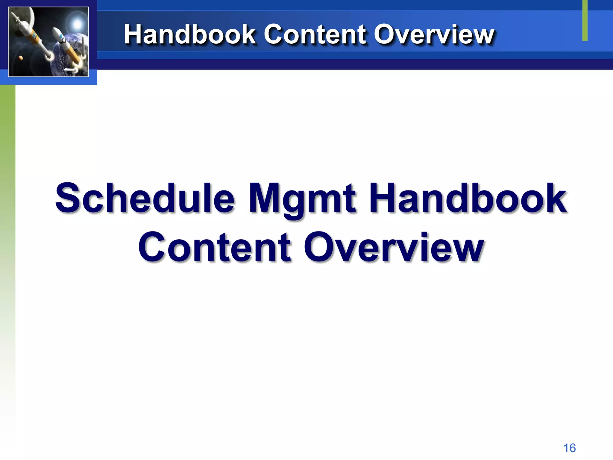 Handbook Content Overview




Schedule Mgmt Handbook
   Content Overview



                              16
 