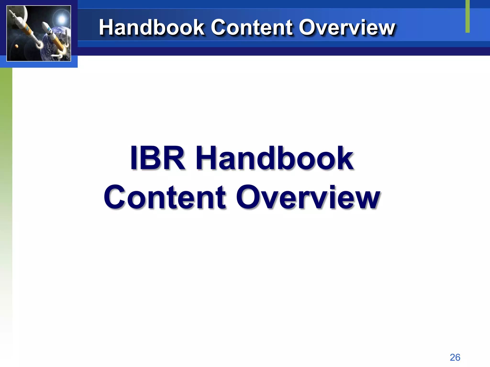 Handbook Content Overview




 IBR Handbook
Content Overview



                            26
 