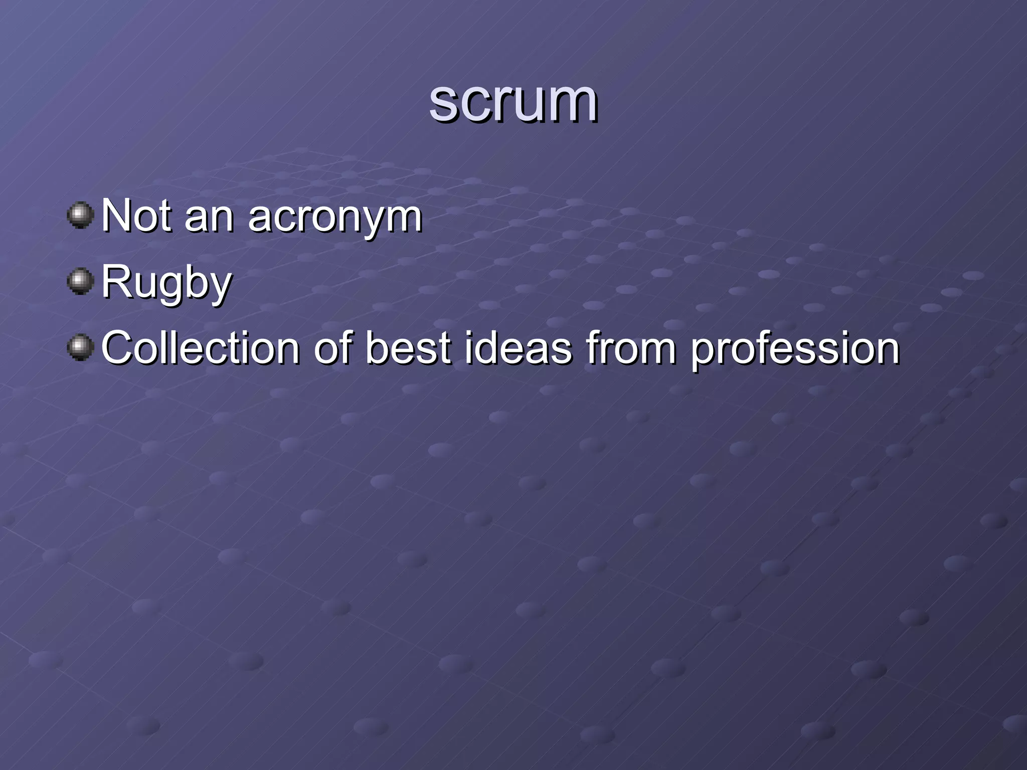 scrum Not an acronym Rugby Collection of best ideas from profession 