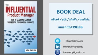 linkedin/in/kensandy
kenjsandy@gmail.com
influentialpm.com
BOOK DEAL
eBook / pbk / kindle / audible:
amzn.to/39kie8i
 
