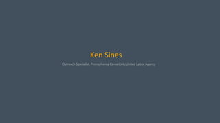 Ken Sines
Outreach Specialist, Pennsylvania CareerLink/United Labor Agency
 