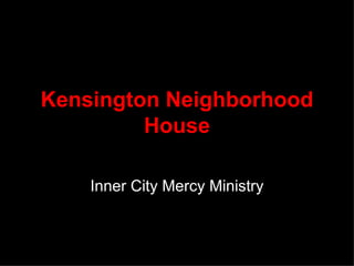 Kensington Neighborhood House Inner City Mercy Ministry 