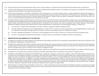 5.10   The Earnest Money and other advance payments made to the JIL cannot be withdrawn or claimed from the Company/JIL till the final determination of the Said Case.
5.11   In the event of the Company/JIL being successful in the Said Case, the Allottee shall be entitled to execution of an Indenture of Conveyance as provided herein and delivery and
       possession of the Said Premises in accordance with the terms herein.
5.12   In the event the Company/JIL is unsuccessful in the Said Case, and the impugned Law is not varied or altered, resulting in a legal impediment for delivery of the possession or
       transfer of title to the Said Premises, the Company/JIL shall upon the judgment becoming final, absolute and binding upon the Company/JIL, pay to the Applicant / Allottee, the
       amount of Earnest Money and other payment as had been received from the Applicant / Allottee, without any interest or compensation whatsoever, within such time and in such
       manner as may be decided by the Company/JIL which shall be final and binding.
5.13   The Applicant hereby covenants with the Company to pay from time to time and at all times the amounts which the Applicant is liable to pay as per the Application Form and as
       specified in the Provisional Allotment Letter and to observe and perform all the covenants and conditions contained herein, and to keep to the Company/JIL and its Representatives,
       estate and effects, indemnified and harmless to the fullest extent from and against all and any actions, suits, claims, proceedings, costs, damages, judgments, amounts paid in
       settlement and expenses (including without limitation attorney’s fees and disbursements, and reasonable out of pocket expenses) relating to or arising out of:
       (i)     any inaccuracy in or breach of the representations, warranties, covenants or agreements made by the Applicant herein;
       (ii)    any other conduct by the Applicant or any of its Representatives as a result of which, in whole or in part, the Company/JIL or any of its Representatives are made a party
               to, or otherwise incurs any loss or damage pursuant to any action, suit, claim or proceeding arising out of or relating to such conduct;
       (iii)   any action undertaken by the Applicant, or any failure to act by the Applicant when such action or failure to act is a breach of the Terms & Conditions herein;
       (iv)    any action or proceedings taken against the Company/JIL in connection with any such contravention or alleged contravention by the Applicant.


6.     REPRESENTATIONS AND WARRANTIES OF THE APPLICANT
6.1    The Applicant has applied for Provisional Allotment of the Said Premises after satisfying himself that he has understood and appreciated the content and the implications of the
       laws applicable to Jaypee Greens and the Said Premises.
6.2    The Applicant has inspected the site, the Plans, ownership records, the Lease Deeds, other documents relating to the title and all other details of the Said Premises that the Applicant
       considers relevant for the transaction contemplated herein. The Applicant has satisfied himself/herself about the right, title and capacity of the Company/JIL to deal with the Said
       Premises and Jaypee Greens and has understood all the limitations and obligations thereof.
6.3    The Consideration for the Said Premises and other charges are based on the Plot Area of the Said Premises and shall be paid by the Applicant in accordance with the terms herein.
6.4    The Applicant has all necessary power, authority and capacity to bind itself to these Standard Terms and Conditions and to perform his obligations herein.
6.5    The Applicant acknowledges and understands that the Said Premises is located near, adjacent to or borders upon a golfing or other sports facility and that construction, post-
       construction and normal operational activities on such golfing or other sports facility may be different from those normally associated with a residential neighborhood with normal
       playgrounds, parks, etc. Therefore, the Applicant shall not object to and shall not interfere, in any way, with the establishment, construction, development and operation of such
       golfing or other sports facility and / or residential, commercial, recreational and other developments / activities as may, from time to time be undertaken by the Company/JIL
       or other Persons permitted to enjoy the facilities at Jaypee Greens. This includes but shall not be limited to entering upon Jaypee Greens by the Company/JIL or other Persons
       permitted to enjoy the facilities at Jaypee Greens as may be required for the purpose of construction and/or development of such golfing or other sports facility and/or residential,
       commercial, institutional, recreational and other developments undertaken by the Company/JIL at Jaypee Greens.
6.6    The Company/JIL is and shall continue to be entitled to construct and / or install such other things as may be required for the development, operation and maintenance of Jaypee
       Greens including but not limited to sidewalks, pavements, sewers, water mains and other services and local improvements, as may from time to time be deemed necessary by the
       Company/JIL and/or the Maintenance Agency.


                                                                                             13
 