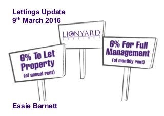 Lettings Update
9th March 2016
Essie Barnett
 