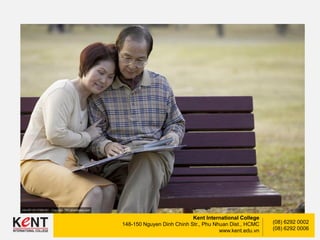 Kent International College
148-150 Nguyen Dinh Chinh Str., Phu Nhuan Dist., HCMC
www.kent.edu.vn
(08) 6292 0002
(08) 6292 0006
 