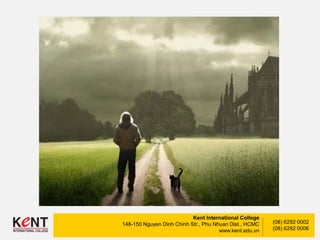 Kent International College
148-150 Nguyen Dinh Chinh Str., Phu Nhuan Dist., HCMC
www.kent.edu.vn
(08) 6292 0002
(08) 6292 0006
 