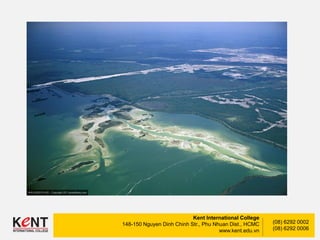 Kent International College
148-150 Nguyen Dinh Chinh Str., Phu Nhuan Dist., HCMC
www.kent.edu.vn
(08) 6292 0002
(08) 6292 0006
 