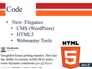 Code
• New: Elegance
  • CMS (WordPress)
  • HTML5
  • Webmaster Tools
 