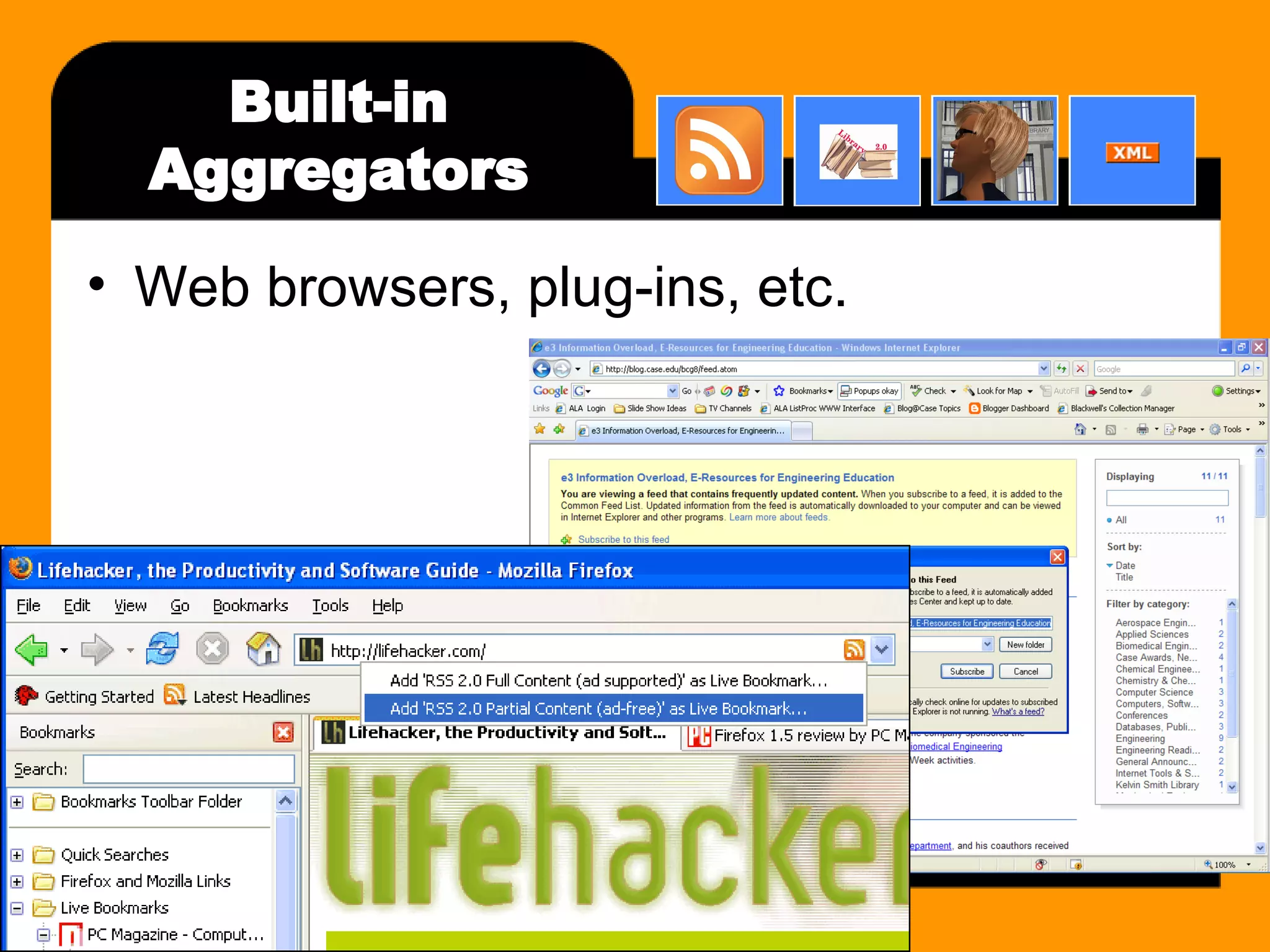 Built-in Aggregators Web browsers, plug-ins, etc. 