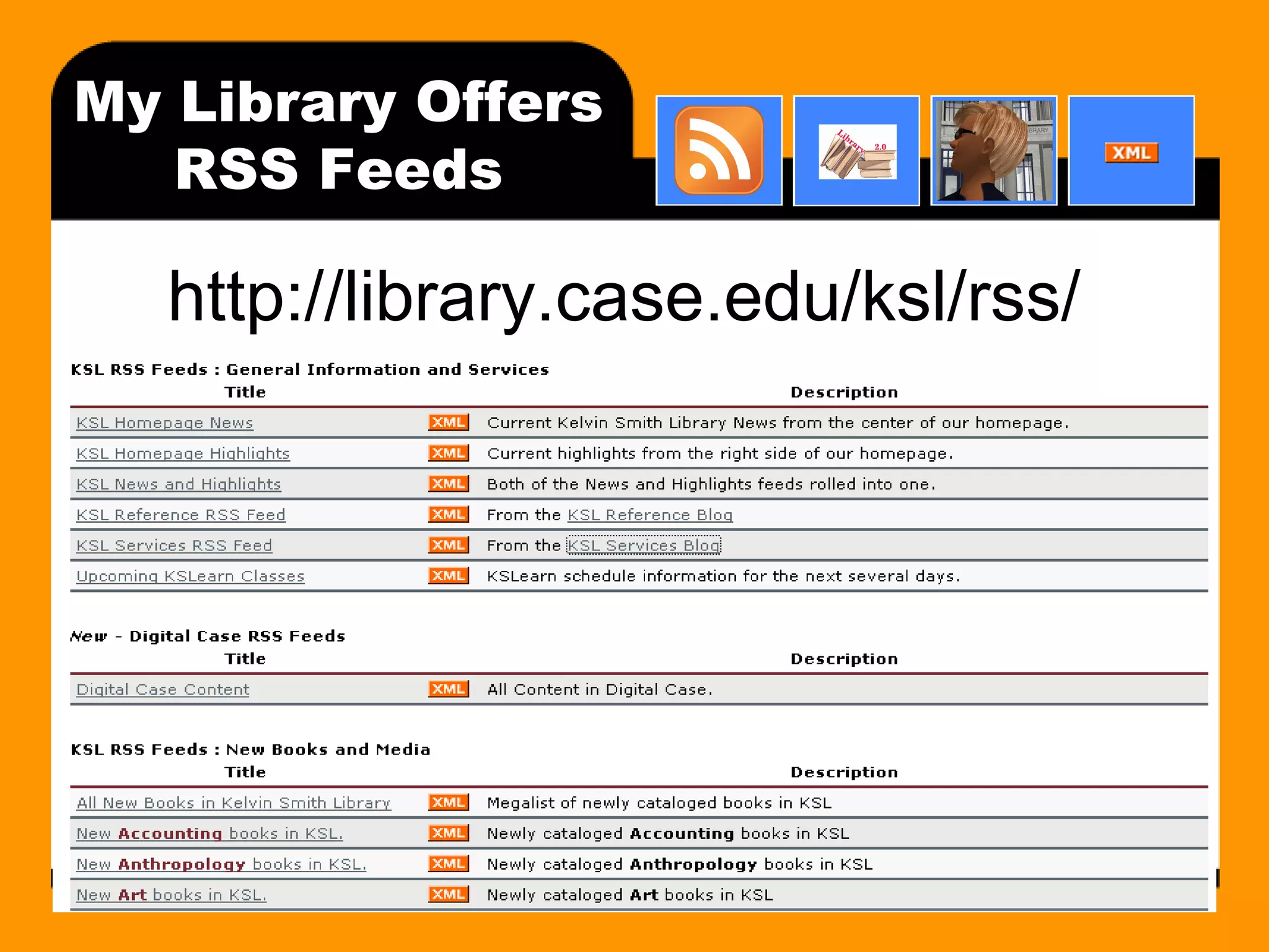 My Library Offers RSS Feeds http://library.case.edu/ksl/rss/ 