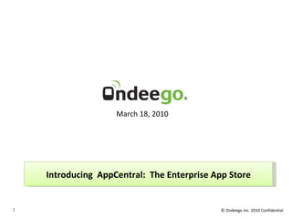 Introducing  AppCentral:  The Enterprise App Store March 18, 2010 