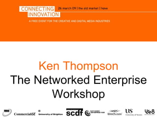Ken Thompson The Networked Enterprise Workshop 