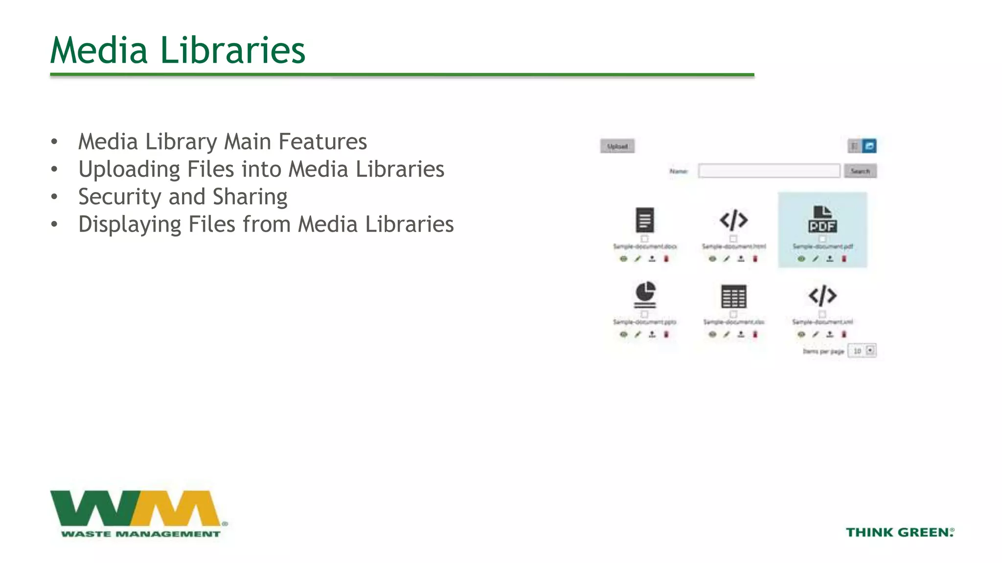 Media Libraries
• Media Library Main Features
• Uploading Files into Media Libraries
• Security and Sharing
• Displaying Files from Media Libraries
 
