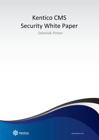 Kentico CMS – Security White Paper


         Kentico CMS
     Security White Paper
                           Dominik Pinter




Kentico Software s.r.o.© 2011               1
 