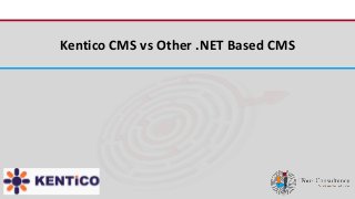 iFour ConsultancyKentico CMS vs Other .NET Based CMS
 